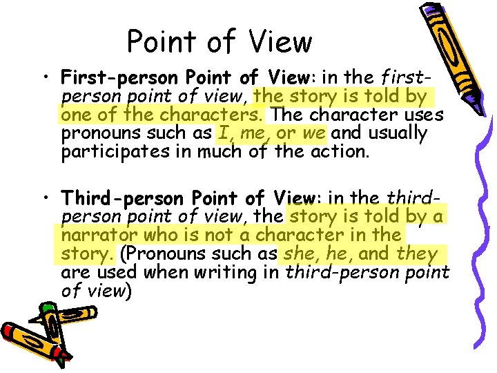 Point of View • First-person Point of View: in the firstperson point of view,