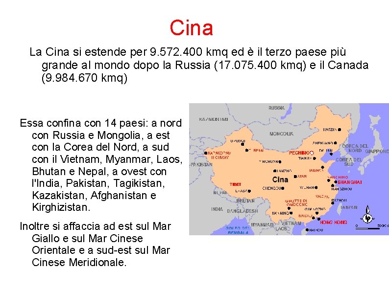 Cina La Cina si estende per 9. 572. 400 kmq ed è il terzo