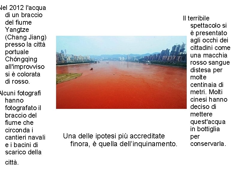 Nel 2012 l'acqua di un braccio del fiume Yangtze (Chang Jiang) presso la città