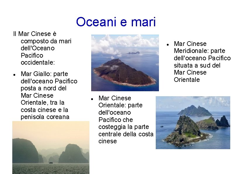 Oceani e mari Il Mar Cinese è composto da mari dell'Oceano Pacifico occidentale: Mar