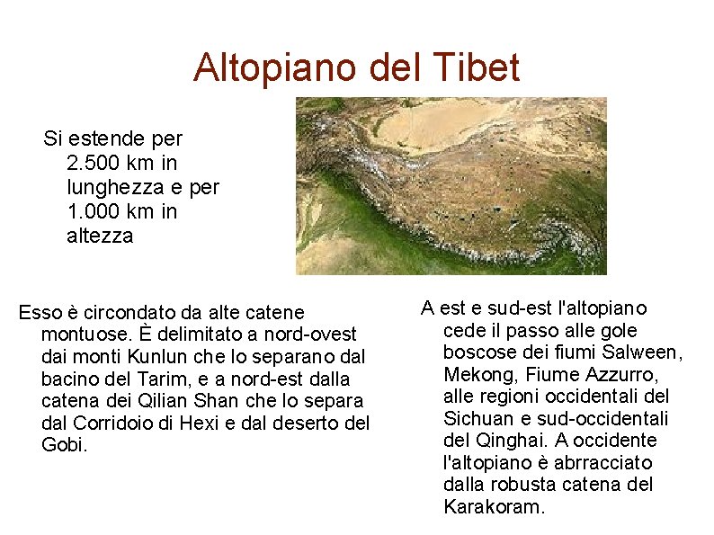 Altopiano del Tibet Si estende per 2. 500 km in lunghezza e per 1.