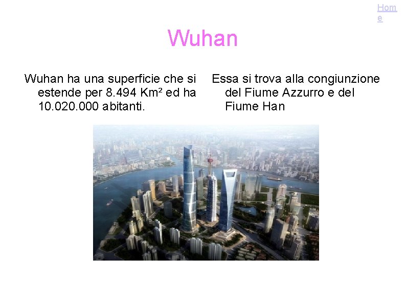 Hom e Wuhan ha una superficie che si estende per 8. 494 Km² ed