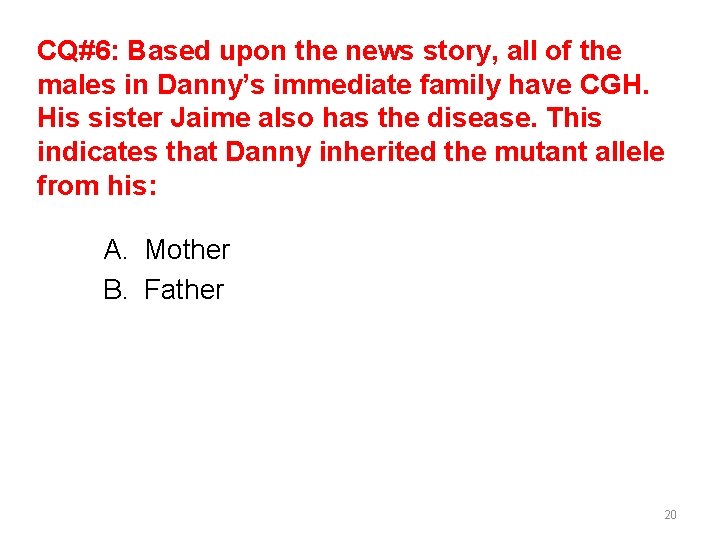 CQ#6: Based upon the news story, all of the males in Danny’s immediate family CQ#6: Based upon the news story, all of the males in Danny’s immediate family