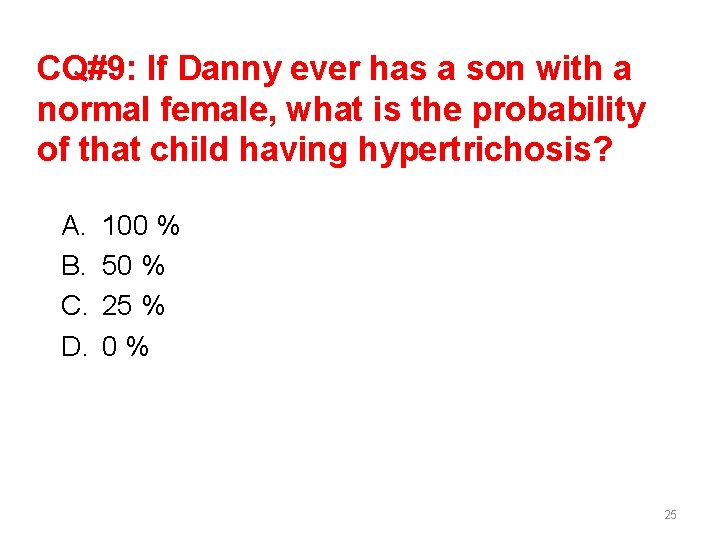CQ#9: If Danny ever has a son with a normal female, what is the CQ#9: If Danny ever has a son with a normal female, what is the