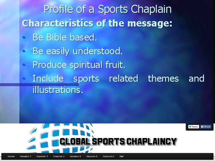 Profile of a Sports Chaplain Characteristics of the message: • Be Bible based. •