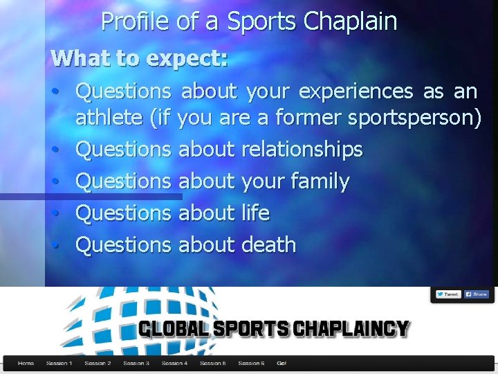 Profile of a Sports Chaplain What to expect: • Questions about your experiences as