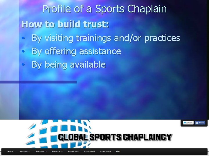 Profile of a Sports Chaplain How to build trust: • By visiting trainings and/or