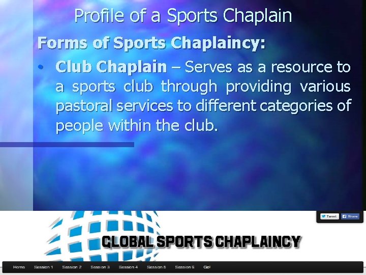 Profile of a Sports Chaplain Forms of Sports Chaplaincy: • Club Chaplain – Serves