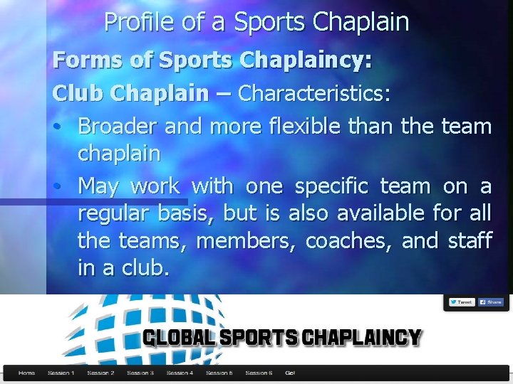 Profile of a Sports Chaplain Forms of Sports Chaplaincy: Club Chaplain – Characteristics: •