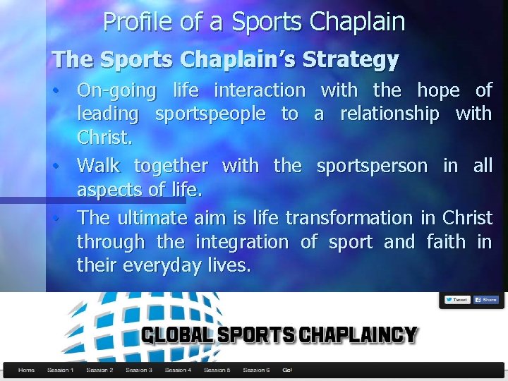 Profile of a Sports Chaplain The Sports Chaplain’s Strategy • On-going life interaction with