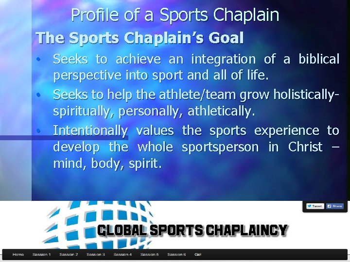 Profile of a Sports Chaplain The Sports Chaplain’s Goal • Seeks to achieve an