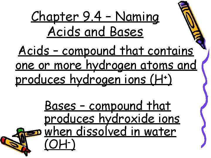 Chapter 9. 4 – Naming Acids and Bases Acids – compound that contains one