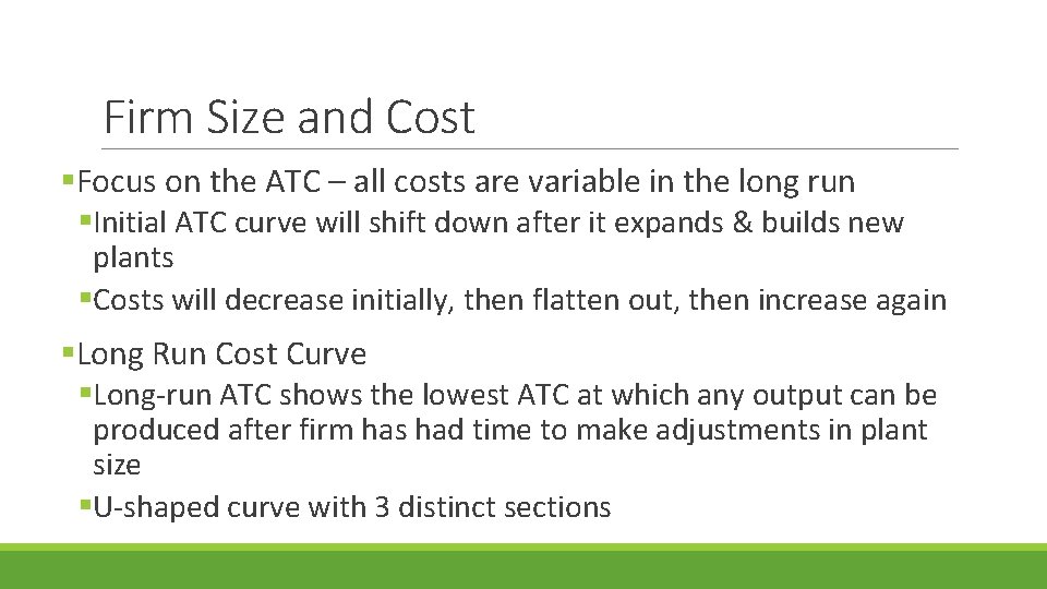 Firm Size and Cost §Focus on the ATC – all costs are variable in