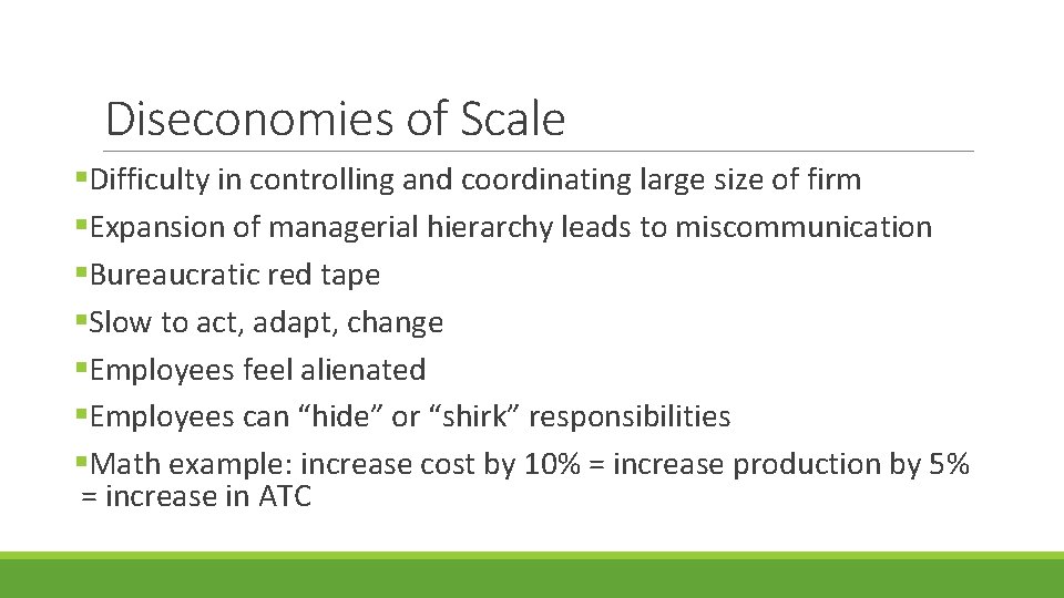 Diseconomies of Scale §Difficulty in controlling and coordinating large size of firm §Expansion of