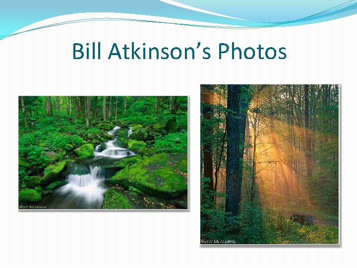 Bill Atkinson’s Photos 