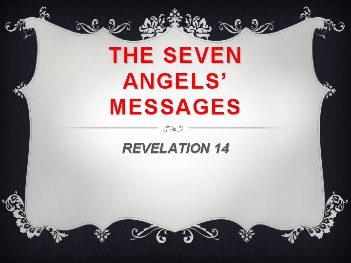 THE SEVEN ANGELS’ MESSAGES REVELATION 14 