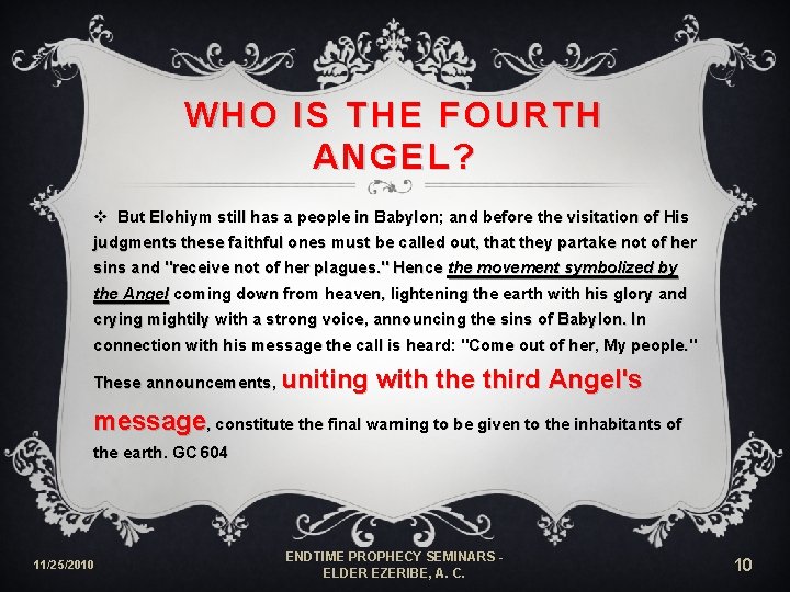 WHO IS THE FOURTH ANGEL? v But Elohiym still has a people in Babylon;