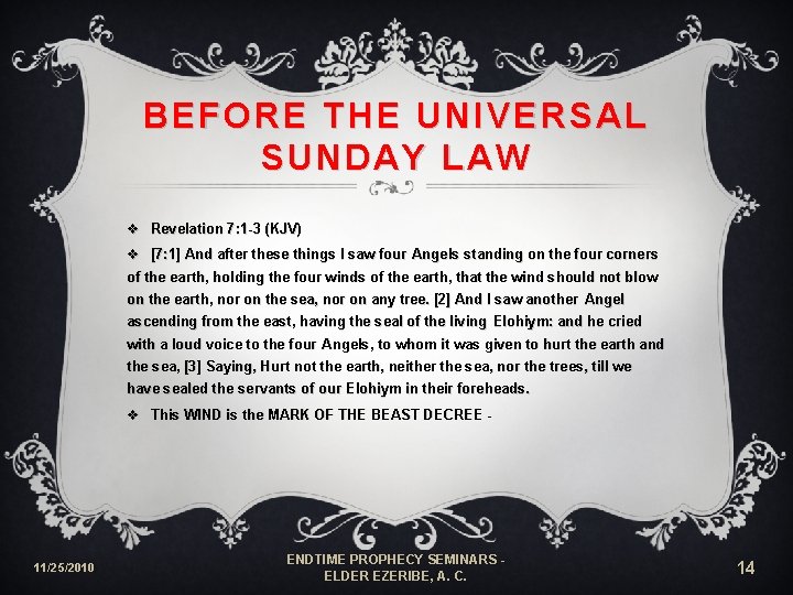 BEFORE THE UNIVERSAL SUNDAY LAW v Revelation 7: 1 -3 (KJV) v [7: 1]