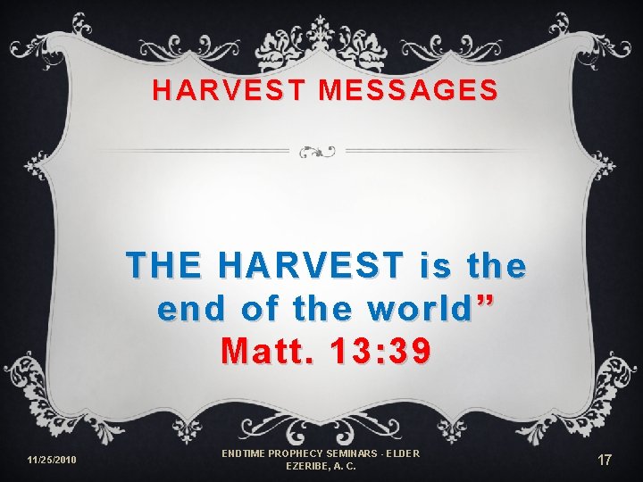 HARVEST MESSAGES THE HARVEST is the end of the world ” M att. 13: