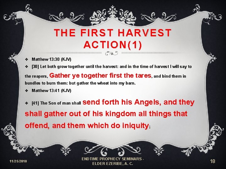 THE FIRST HARVEST ACTION(1) v Matthew 13: 30 (KJV) v [30] Let both grow
