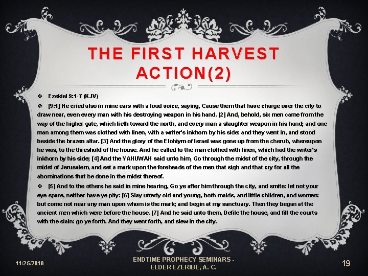 THE FIRST HARVEST ACTION(2) v Ezekiel 9: 1 -7 (KJV) v [9: 1] He