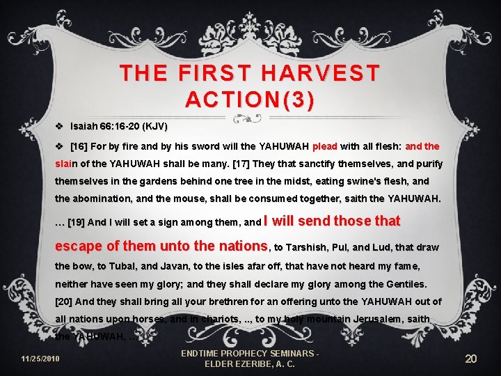 THE FIRST HARVEST ACTION(3) v Isaiah 66: 16 -20 (KJV) v [16] For by