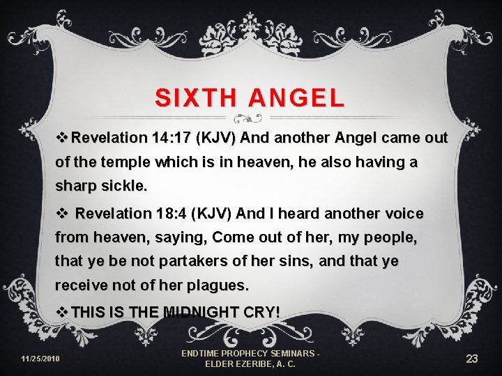 SIXTH ANGEL v Revelation 14: 17 (KJV) And another Angel came out of the