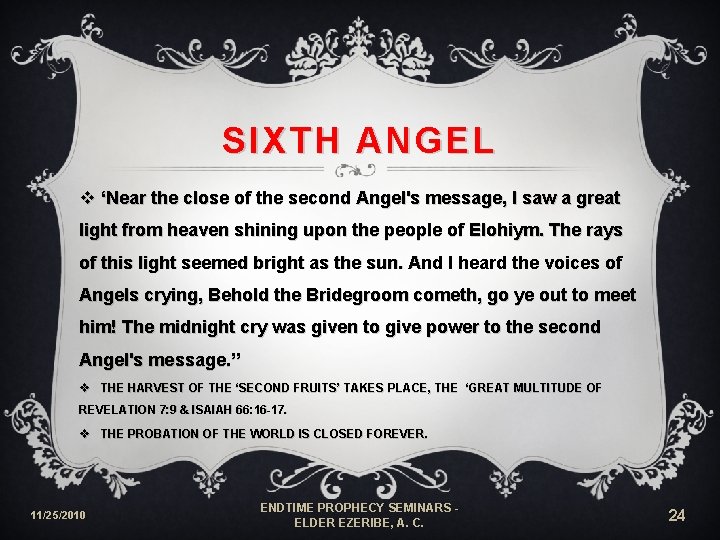 SIXTH ANGEL v ‘Near the close of the second Angel's message, I saw a