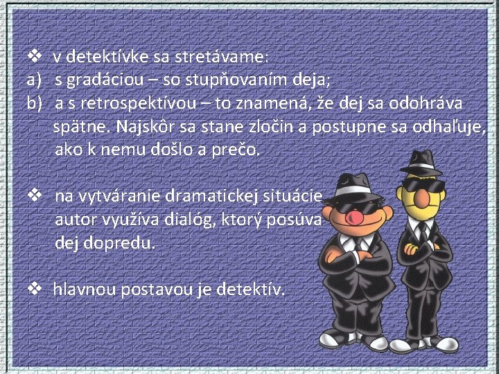 v v detektívke sa stretávame: a) s gradáciou – so stupňovaním deja; b) a