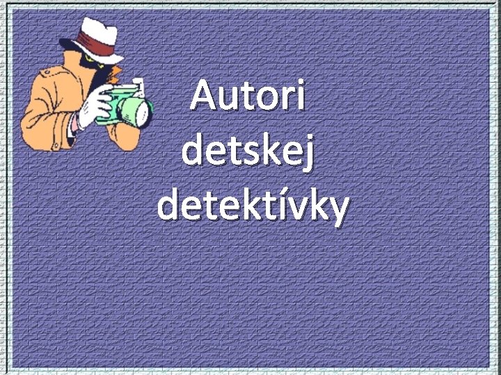 Autori detskej detektívky 