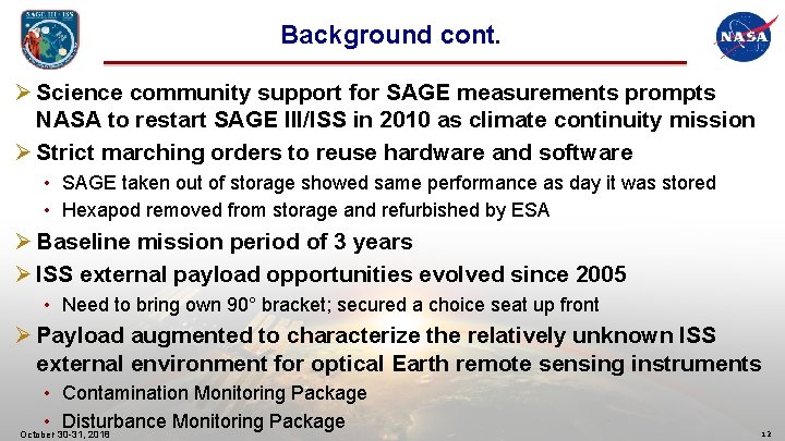 Background cont. Ø Science community support for SAGE measurements prompts NASA to restart SAGE