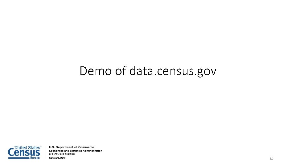 Demo of data. census. gov 25 