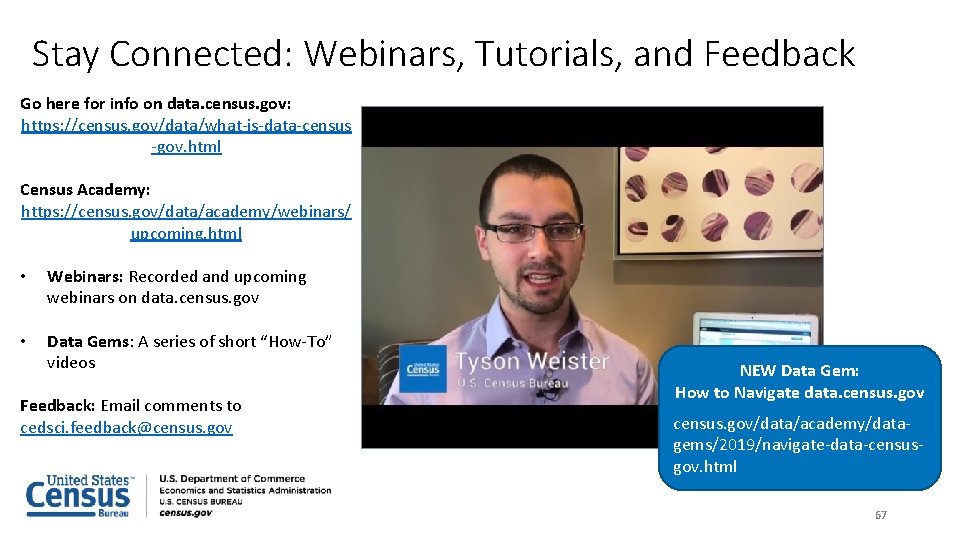 Stay Connected: Webinars, Tutorials, and Feedback Go here for info on data. census. gov: