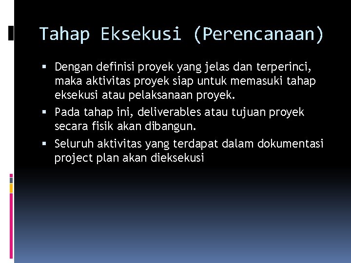 Tahap Eksekusi (Perencanaan) Dengan definisi proyek yang jelas dan terperinci, maka aktivitas proyek siap