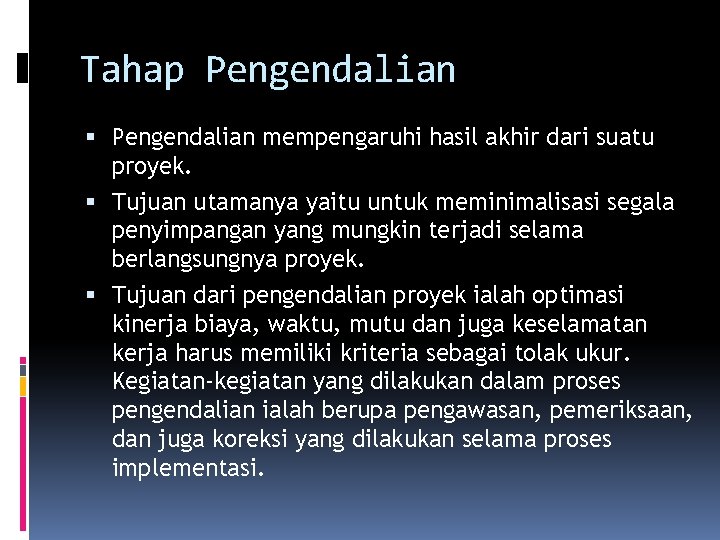 Tahap Pengendalian mempengaruhi hasil akhir dari suatu proyek. Tujuan utamanya yaitu untuk meminimalisasi segala