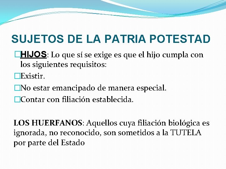 SUJETOS DE LA PATRIA POTESTAD �HIJOS: Lo que sí se exige es que el