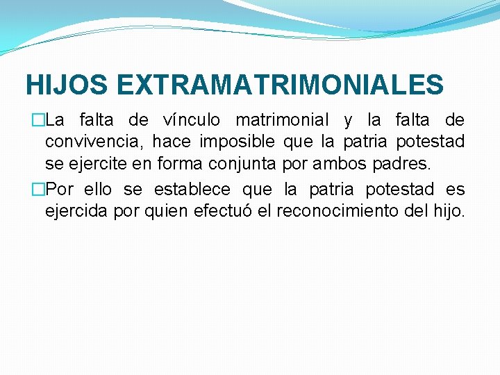 HIJOS EXTRAMATRIMONIALES �La falta de vínculo matrimonial y la falta de convivencia, hace imposible