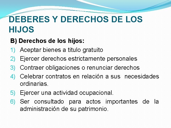 DEBERES Y DERECHOS DE LOS HIJOS B) Derechos de los hijos: 1) Aceptar bienes