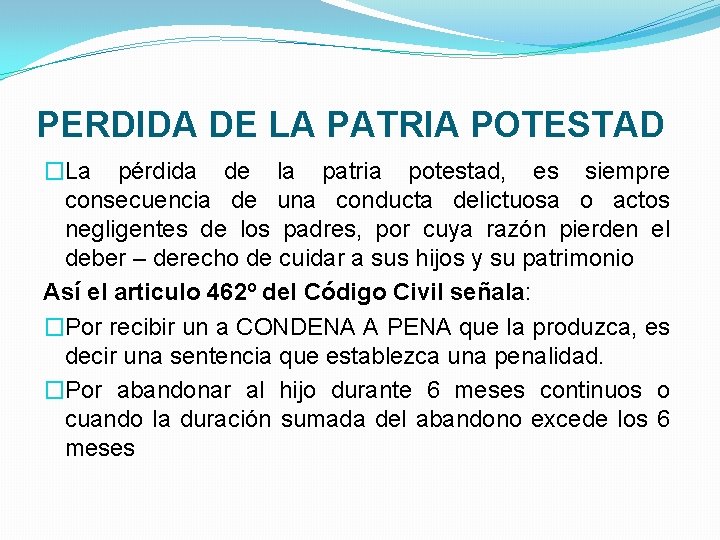 PERDIDA DE LA PATRIA POTESTAD �La pérdida de la patria potestad, es siempre consecuencia