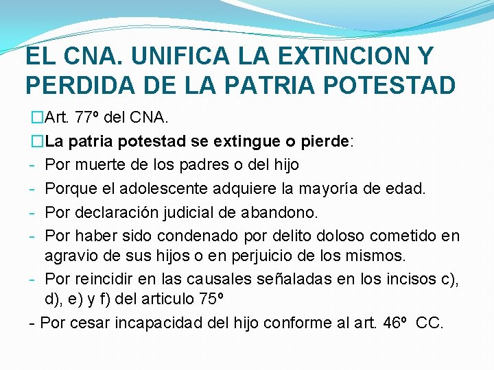 EL CNA. UNIFICA LA EXTINCION Y PERDIDA DE LA PATRIA POTESTAD �Art. 77º del