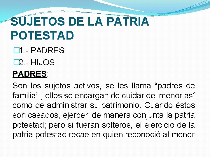 SUJETOS DE LA PATRIA POTESTAD � 1. - PADRES � 2. - HIJOS PADRES: