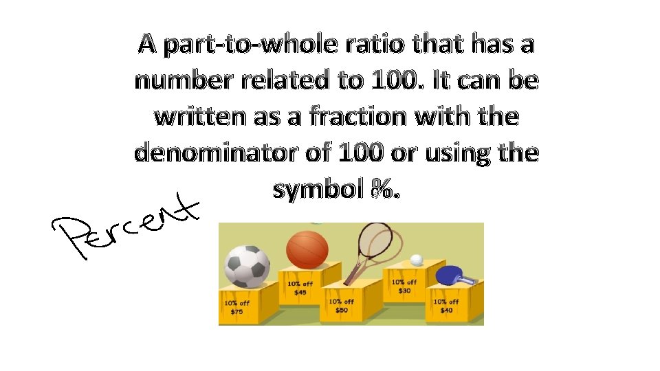A part-to-whole ratio that has a number related to 100. It can be written