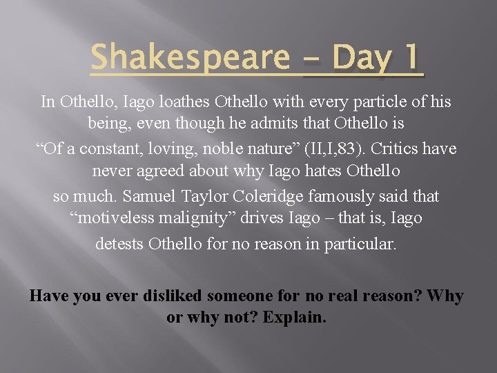 - Day 1 In Othello, Iago loathes Othello with every particle of his being,