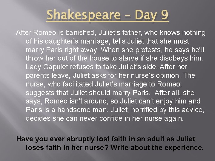 Shakespeare – Day 9 After Romeo is banished, Juliet’s father, who knows nothing of