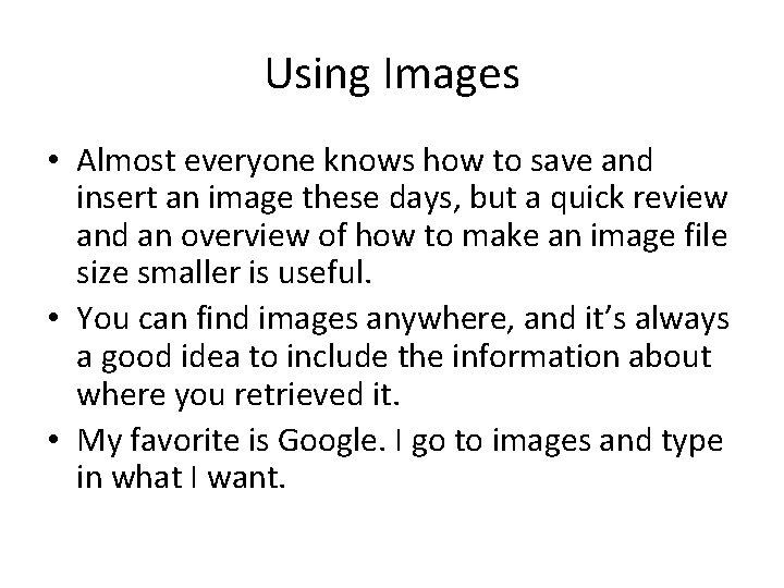 Using Images • Almost everyone knows how to save and insert an image these