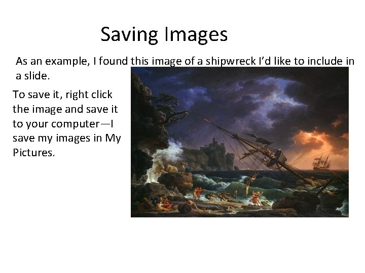 Saving Images As an example, I found this image of a shipwreck I’d like