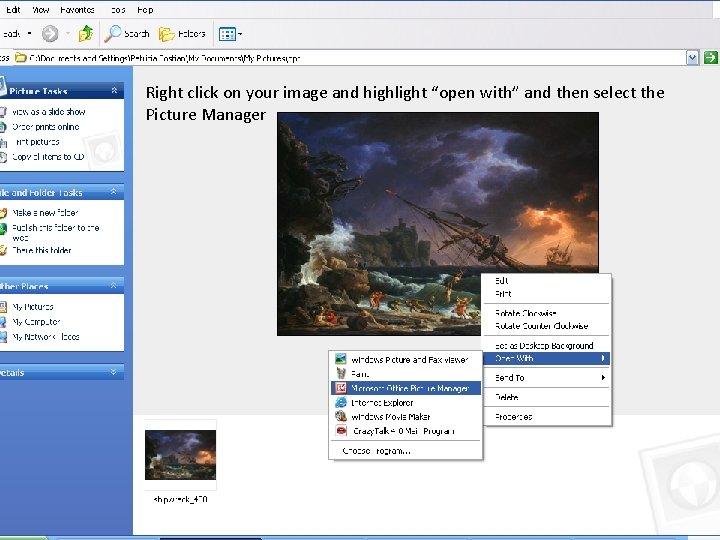 Right click on your image and highlight “open with” and then select the Picture