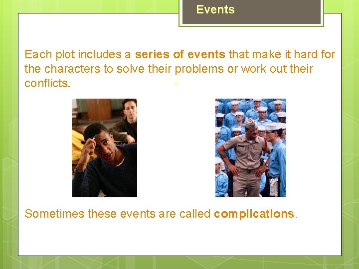 Events Each plot includes a series of events that make it hard for the