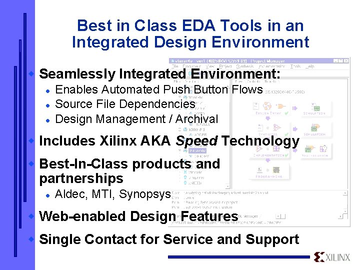 Best in Class EDA Tools in an Integrated Design Environment w Seamlessly Integrated Environment: