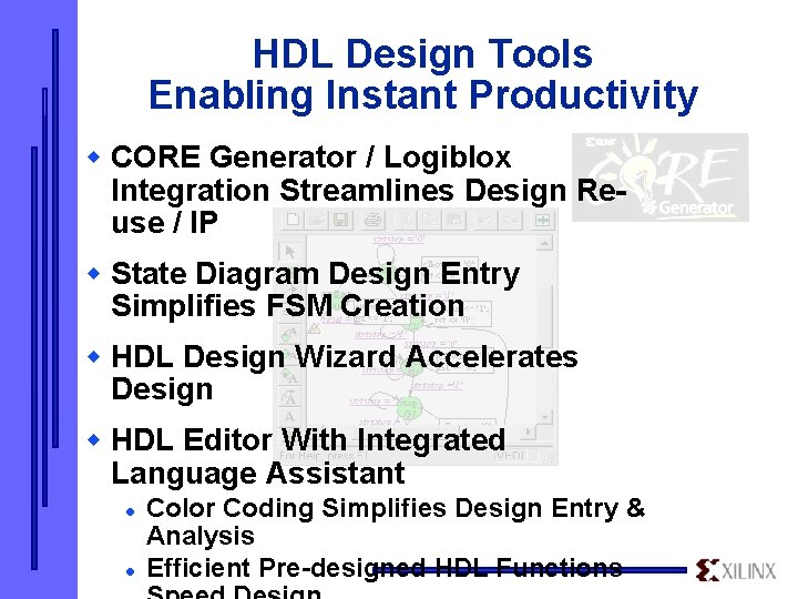 HDL Design Tools Enabling Instant Productivity w CORE Generator / Logiblox Integration Streamlines Design